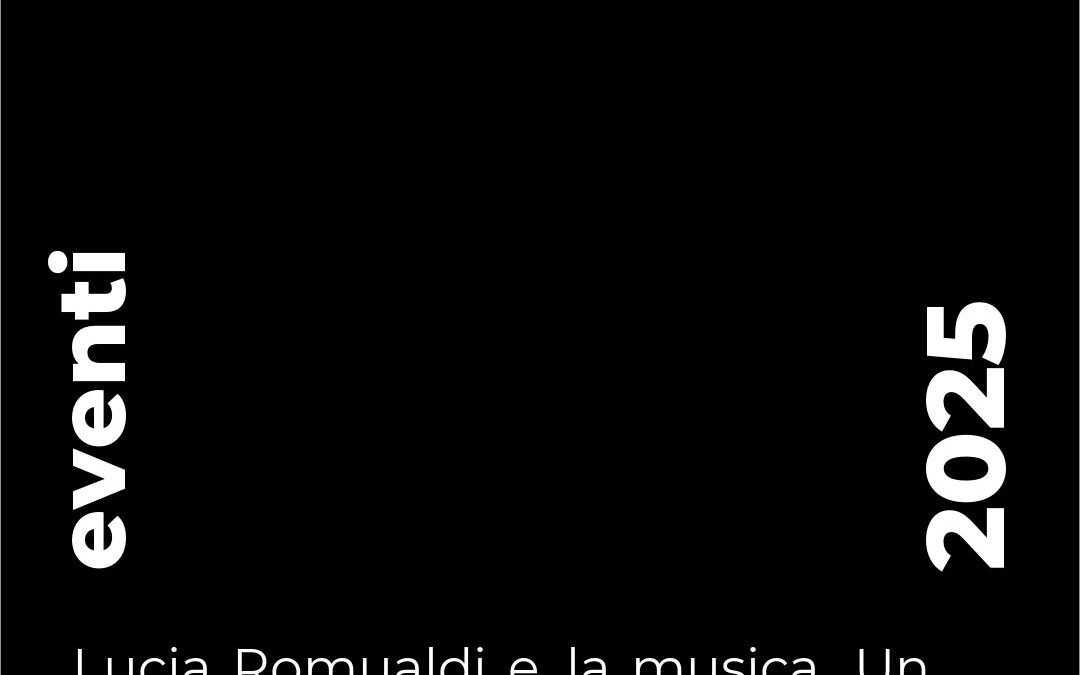 LUCIA ROMUALDI E LA MUSICA. UN INCONTRO CHE RACCONTA UN INCONTRO